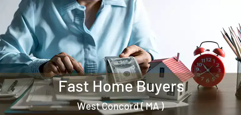  Fast Home Buyers West Concord ( MA )