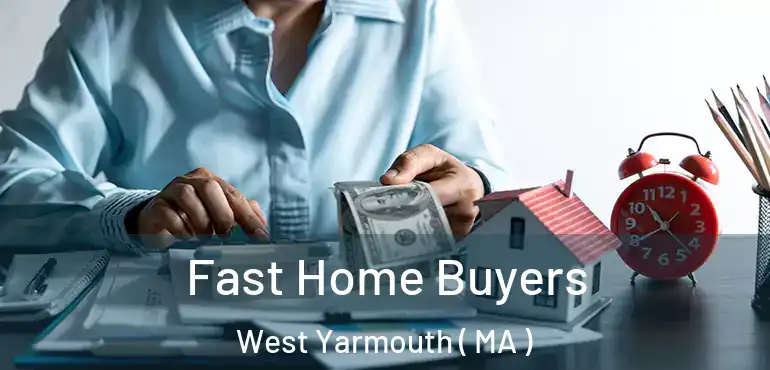  Fast Home Buyers West Yarmouth ( MA )
