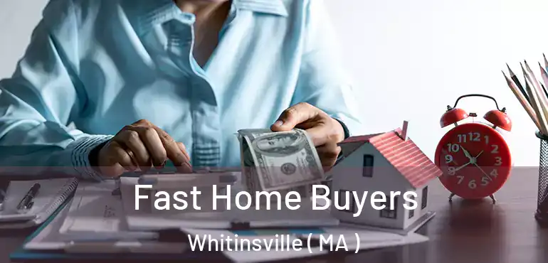  Fast Home Buyers Whitinsville ( MA )