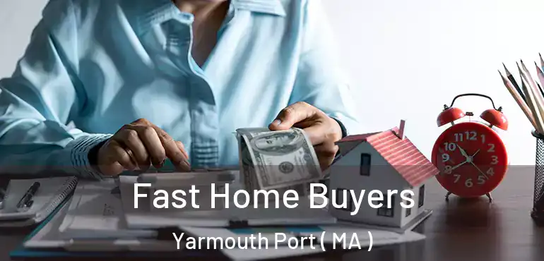  Fast Home Buyers Yarmouth Port ( MA )