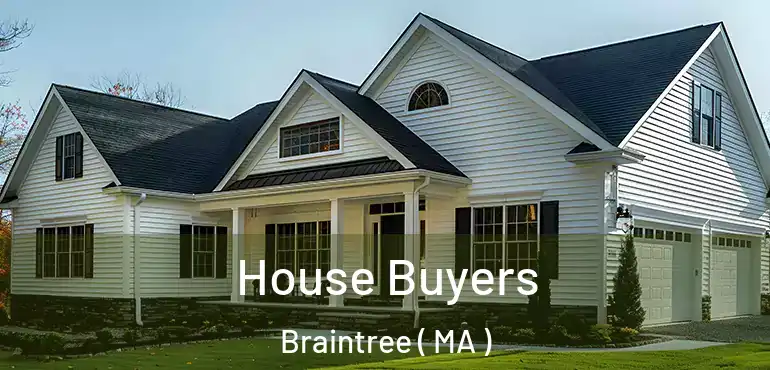  House Buyers Braintree ( MA )