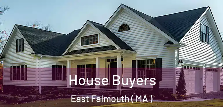  House Buyers East Falmouth ( MA )