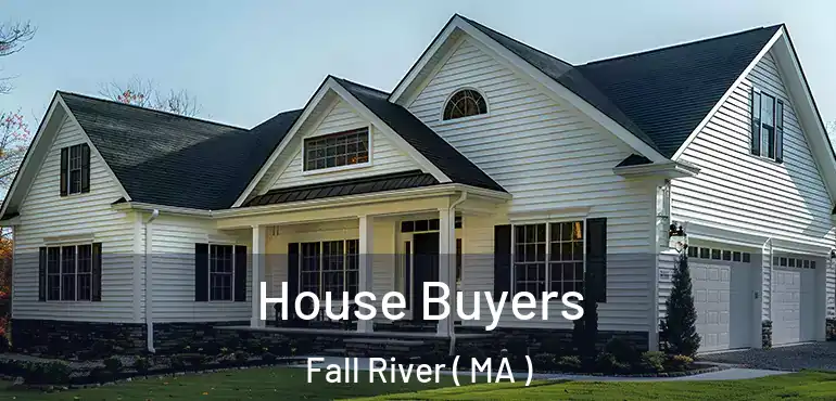  House Buyers Fall River ( MA )