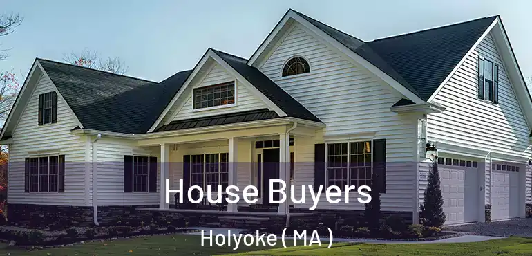  House Buyers Holyoke ( MA )