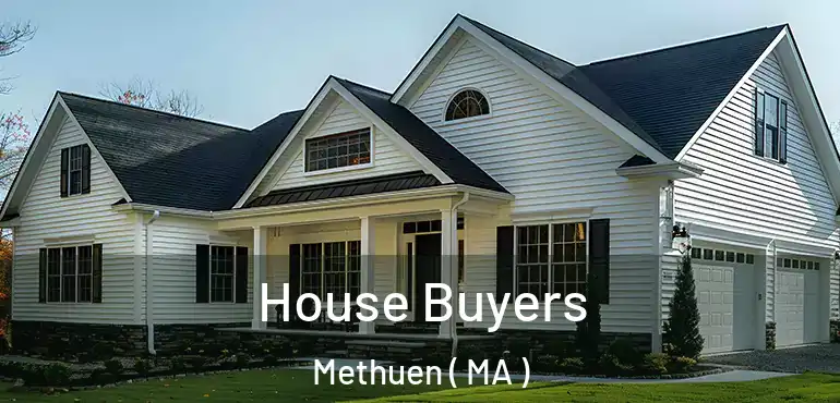  House Buyers Methuen ( MA )