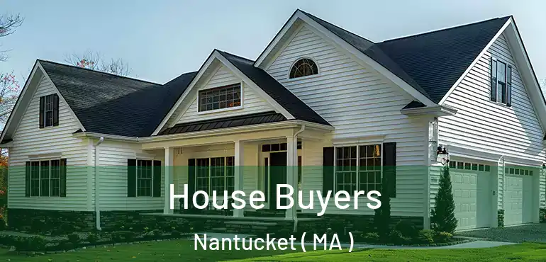  House Buyers Nantucket ( MA )