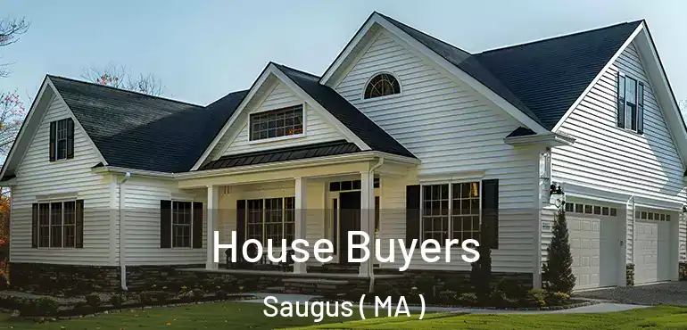  House Buyers Saugus ( MA )