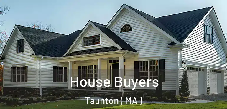  House Buyers Taunton ( MA )