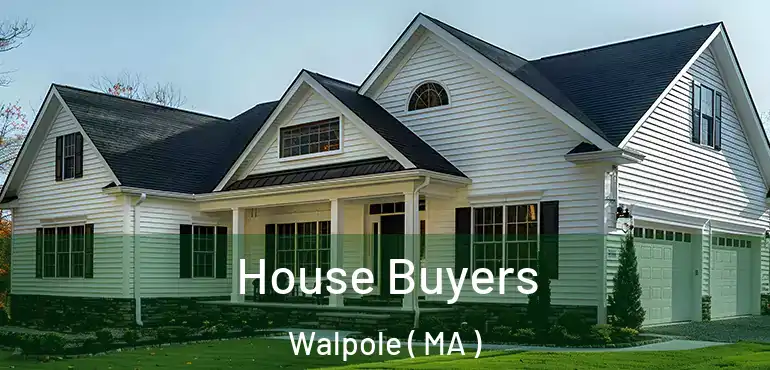  House Buyers Walpole ( MA )