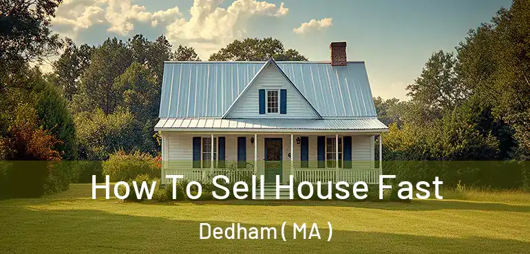  How To Sell House Fast Dedham ( MA )