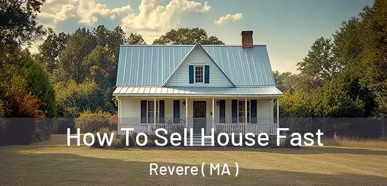  How To Sell House Fast Revere ( MA )