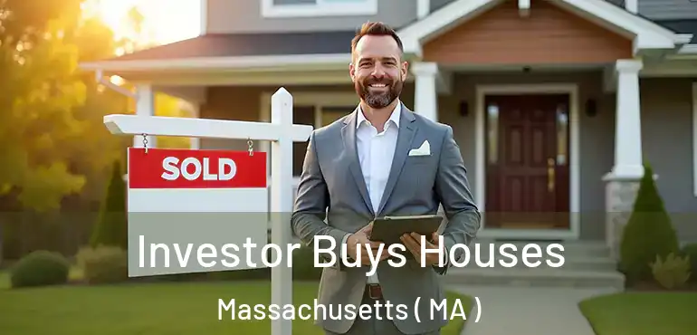  Investor Buys Houses Massachusetts ( MA )