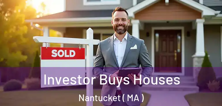  Investor Buys Houses Nantucket ( MA )