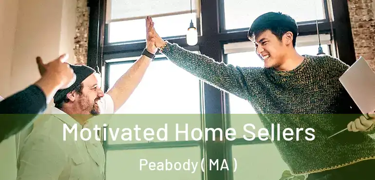  Motivated Home Sellers Peabody ( MA )