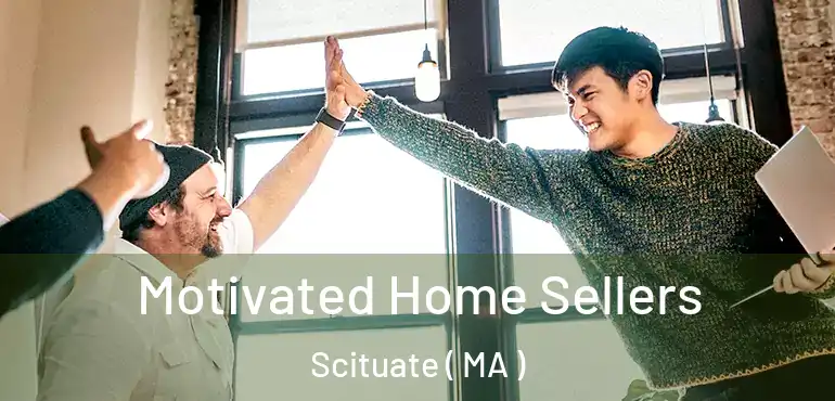  Motivated Home Sellers Scituate ( MA )