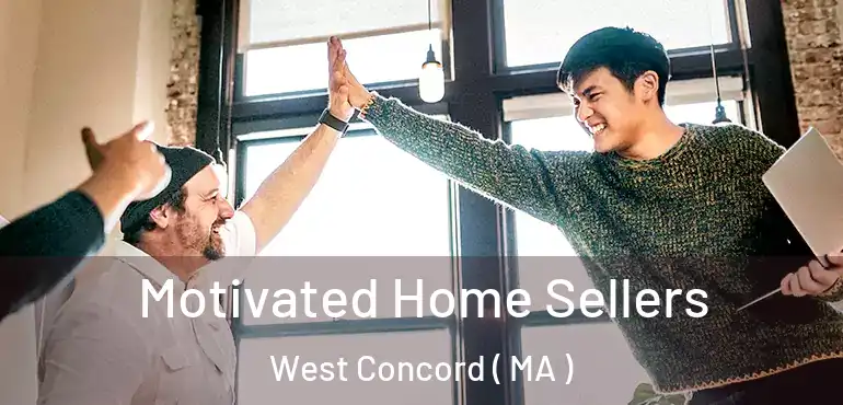  Motivated Home Sellers West Concord ( MA )
