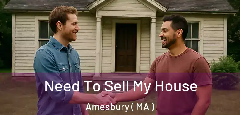  Need To Sell My House Amesbury ( MA )