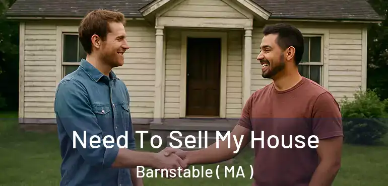  Need To Sell My House Barnstable ( MA )