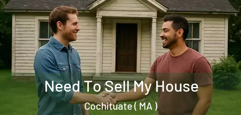  Need To Sell My House Cochituate ( MA )