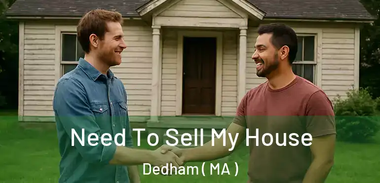  Need To Sell My House Dedham ( MA )
