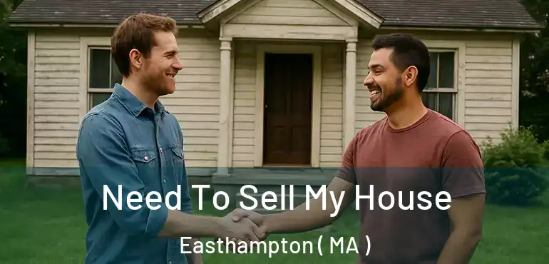  Need To Sell My House Easthampton ( MA )