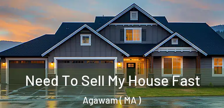  Need To Sell My House Fast Agawam ( MA )