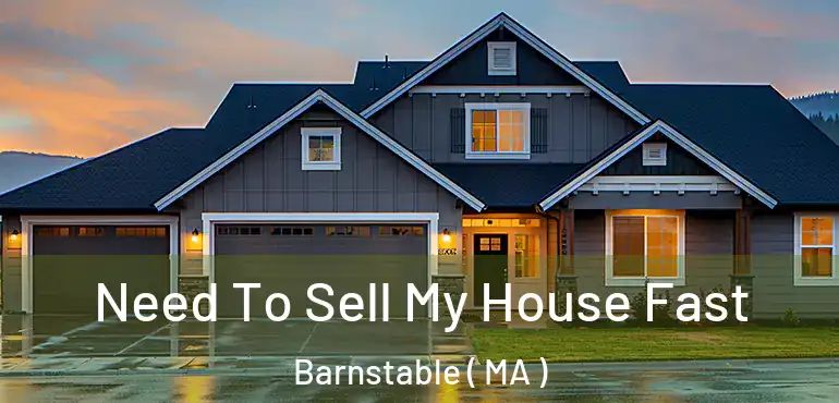  Need To Sell My House Fast Barnstable ( MA )
