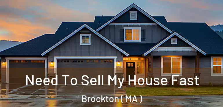  Need To Sell My House Fast Brockton ( MA )