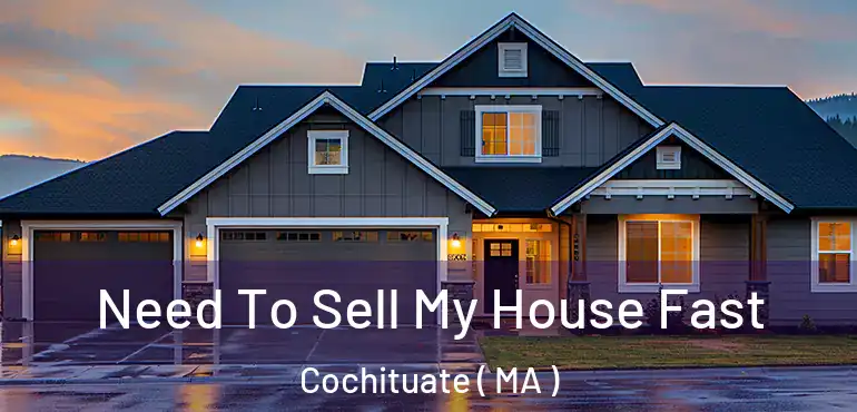  Need To Sell My House Fast Cochituate ( MA )