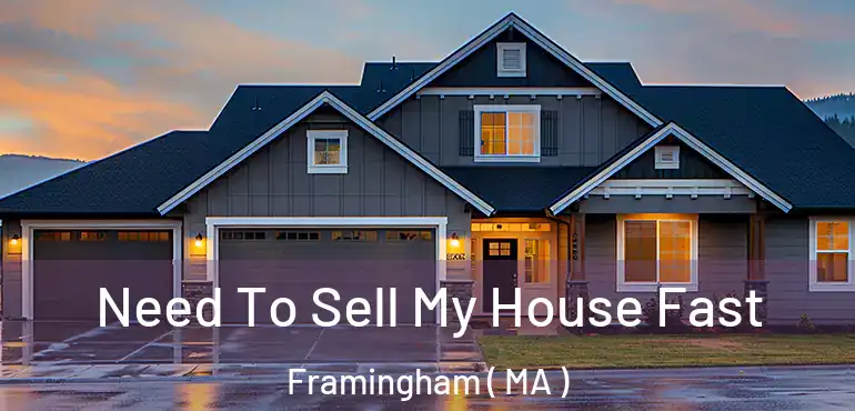  Need To Sell My House Fast Framingham ( MA )