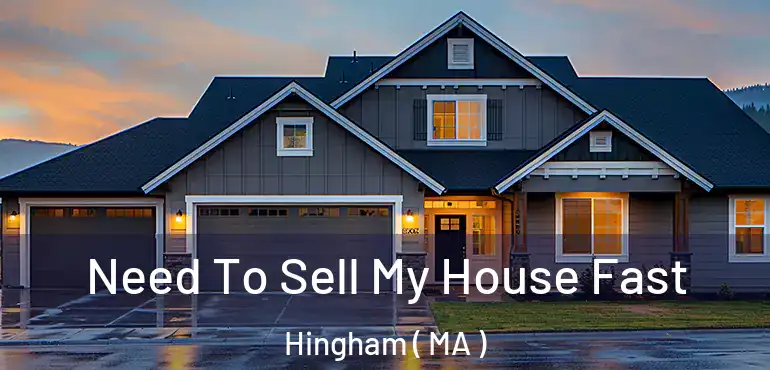  Need To Sell My House Fast Hingham ( MA )