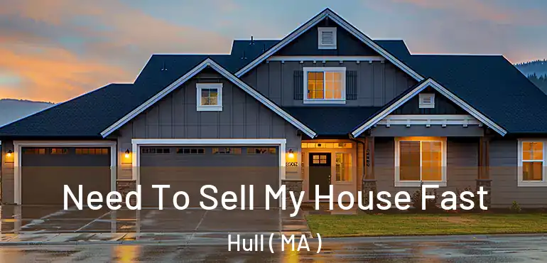  Need To Sell My House Fast Hull ( MA )