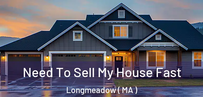  Need To Sell My House Fast Longmeadow ( MA )