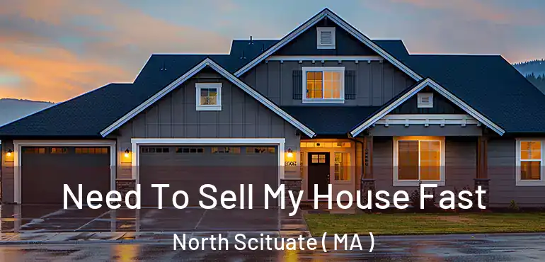  Need To Sell My House Fast North Scituate ( MA )