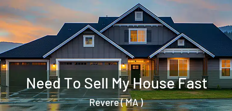  Need To Sell My House Fast Revere ( MA )