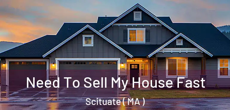  Need To Sell My House Fast Scituate ( MA )