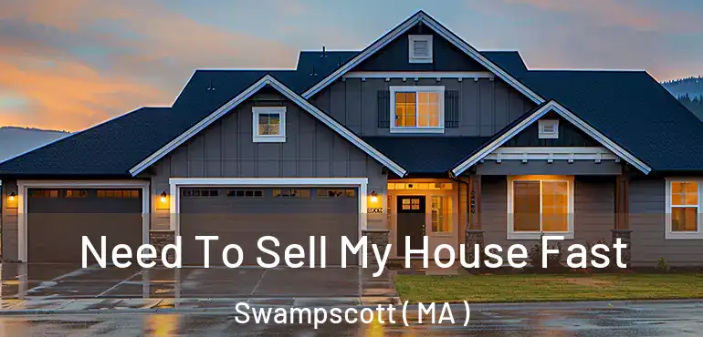  Need To Sell My House Fast Swampscott ( MA )