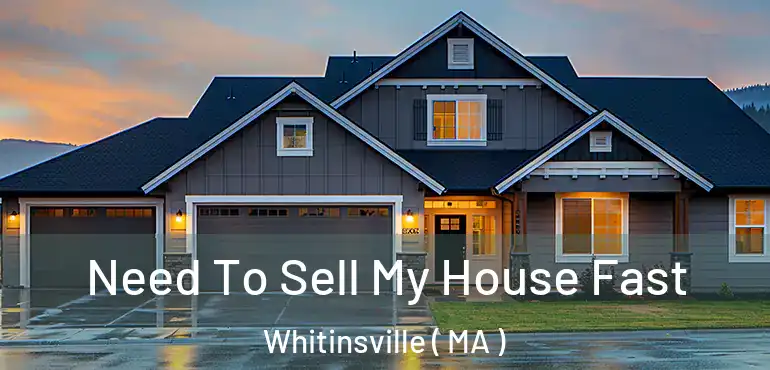  Need To Sell My House Fast Whitinsville ( MA )