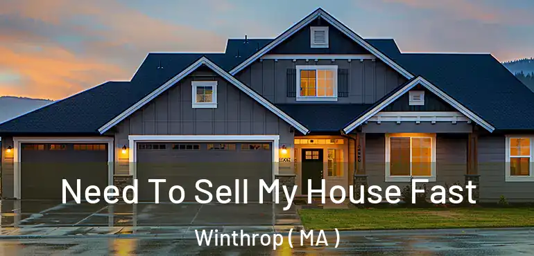  Need To Sell My House Fast Winthrop ( MA )