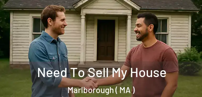  Need To Sell My House Marlborough ( MA )
