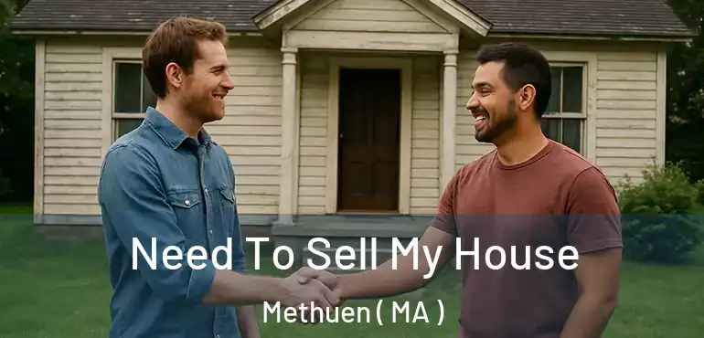  Need To Sell My House Methuen ( MA )