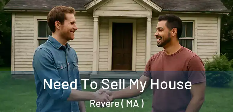  Need To Sell My House Revere ( MA )