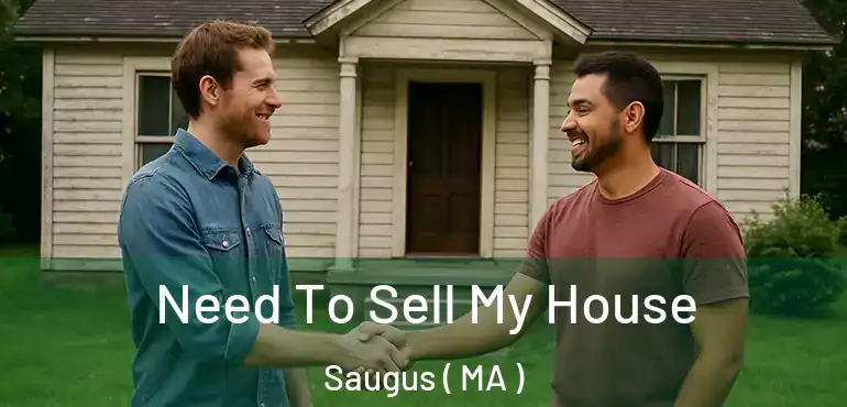  Need To Sell My House Saugus ( MA )