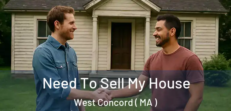  Need To Sell My House West Concord ( MA )