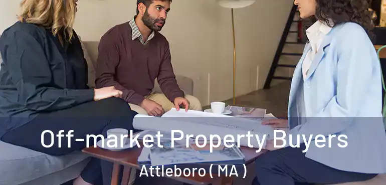  Off-market Property Buyers Attleboro ( MA )