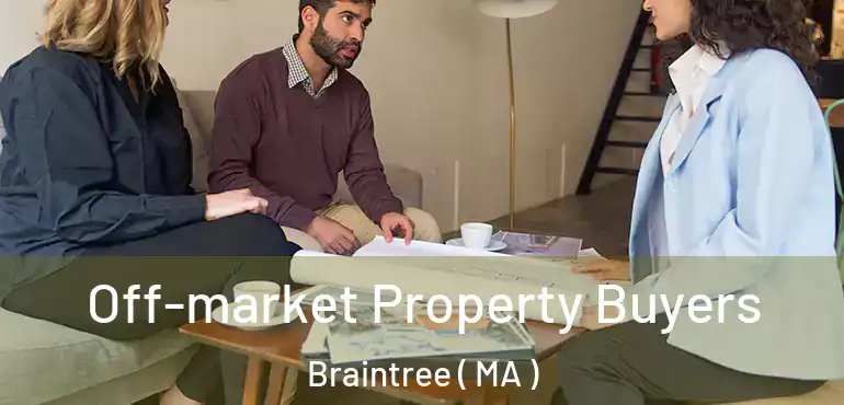  Off-market Property Buyers Braintree ( MA )