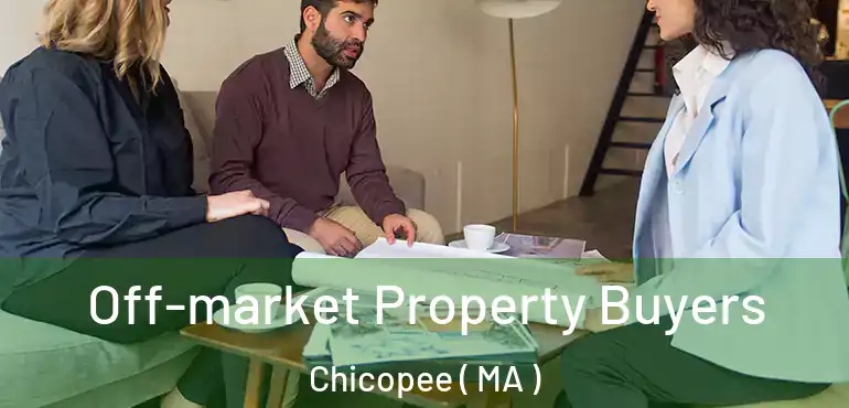  Off-market Property Buyers Chicopee ( MA )