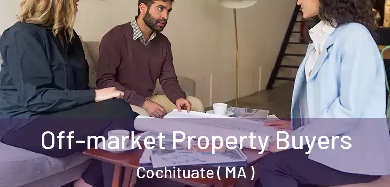  Off-market Property Buyers Cochituate ( MA )