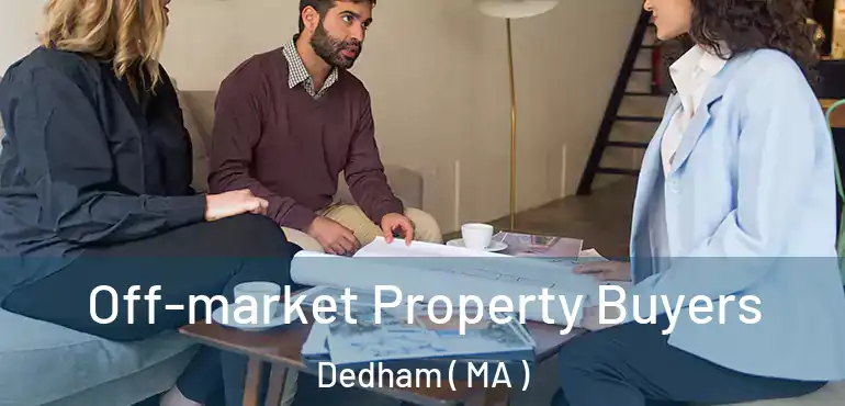  Off-market Property Buyers Dedham ( MA )