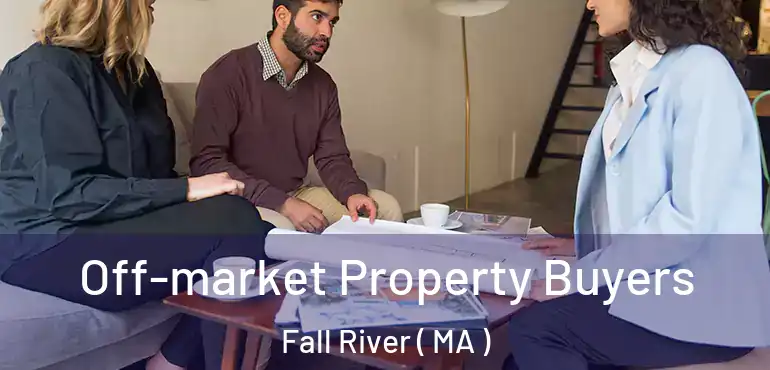 Off-market Property Buyers Fall River ( MA )